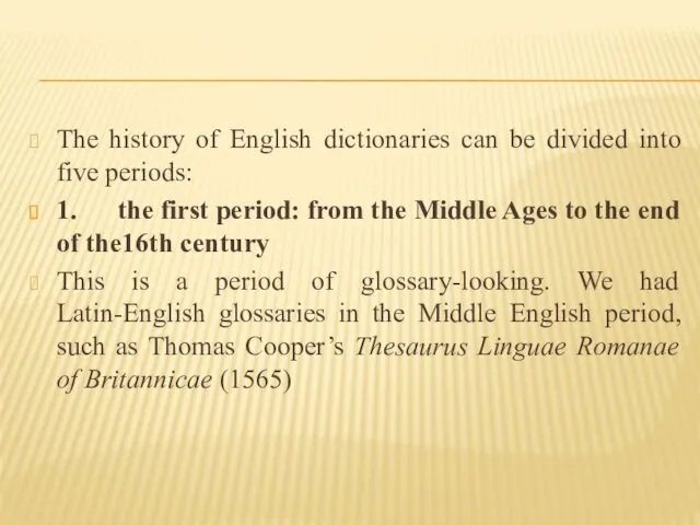 The history of English dictionaries can be divided into five