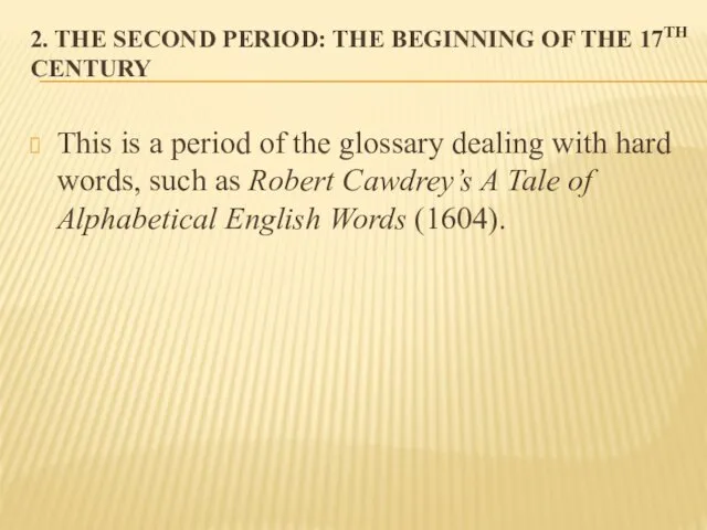 2. THE SECOND PERIOD: THE BEGINNING OF THE 17TH CENTURY This is a