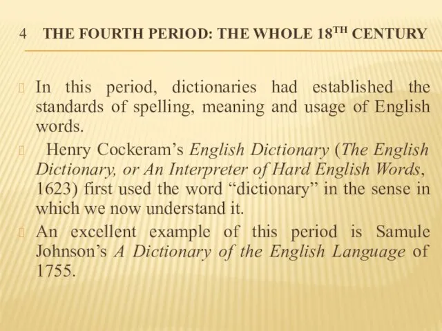 4 THE FOURTH PERIOD: THE WHOLE 18TH CENTURY In this period, dictionaries had