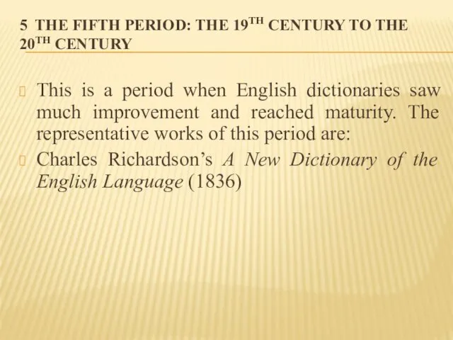 5 THE FIFTH PERIOD: THE 19TH CENTURY TO THE 20TH CENTURY This is