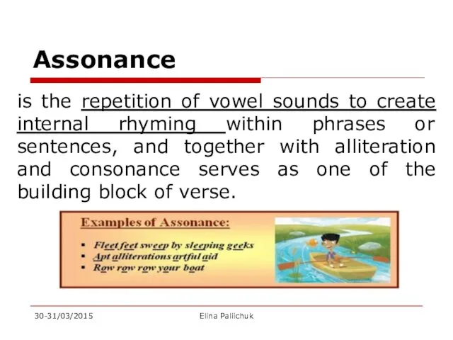 Assonance is the repetition of vowel sounds to create internal