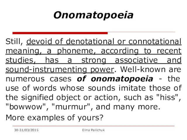 Onomatopoeia Still, devoid of denotational or connotational meaning, a phoneme,