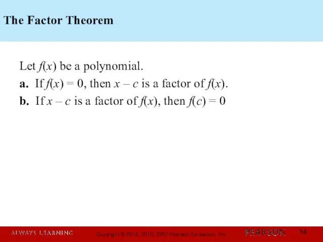 The Factor Theorem Let f(x) be a polynomial. a. If