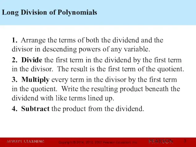 Long Division of Polynomials 1. Arrange the terms of both