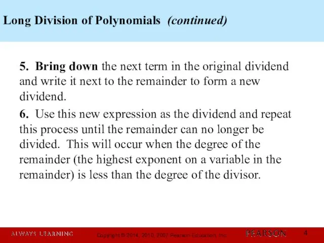 Long Division of Polynomials (continued) 5. Bring down the next