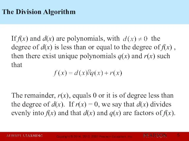 The Division Algorithm If f(x) and d(x) are polynomials, with