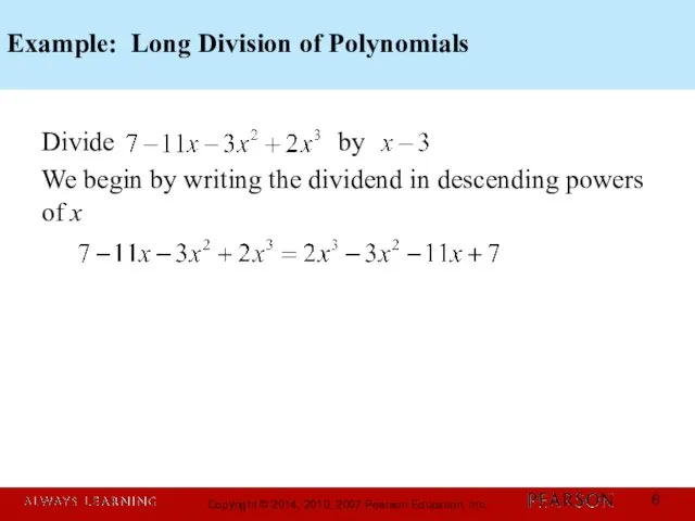 Example: Long Division of Polynomials Divide by We begin by