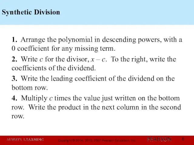 Synthetic Division 1. Arrange the polynomial in descending powers, with