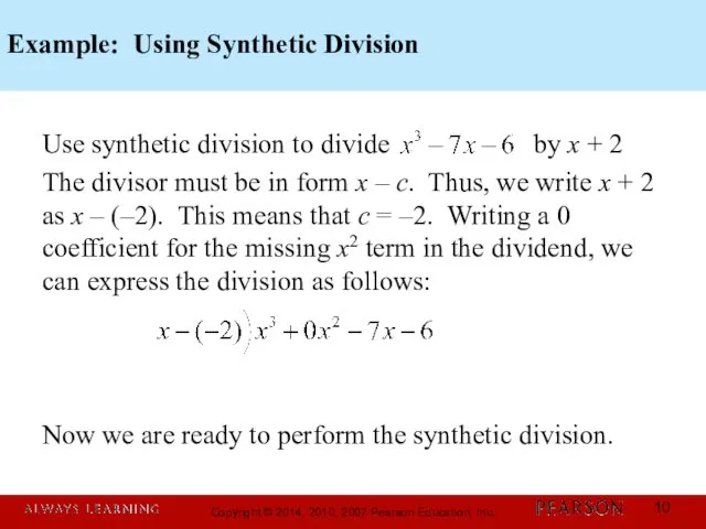 Example: Using Synthetic Division Use synthetic division to divide by