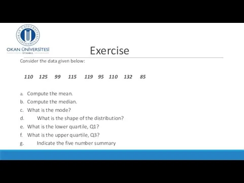 Exercise Consider the data given below: 110 125 99 115