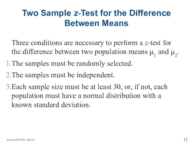Two Sample z-Test for the Difference Between Means Three conditions are necessary to
