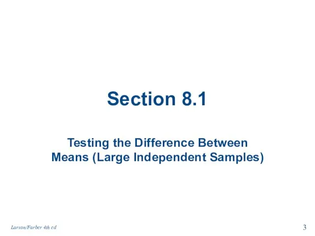Section 8.1 Testing the Difference Between Means (Large Independent Samples) Larson/Farber 4th ed