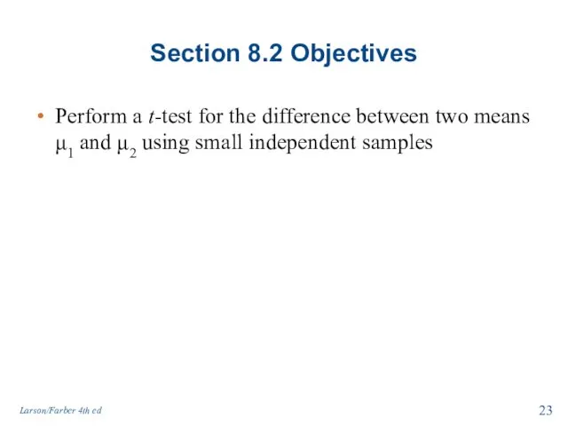 Section 8.2 Objectives Perform a t-test for the difference between