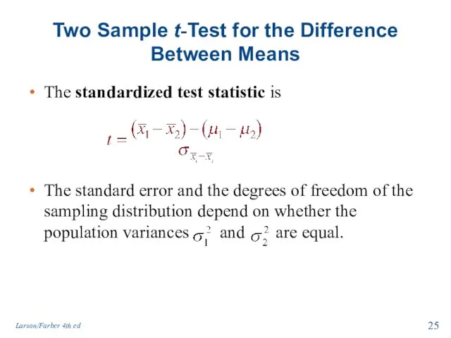 Two Sample t-Test for the Difference Between Means The standardized test statistic is