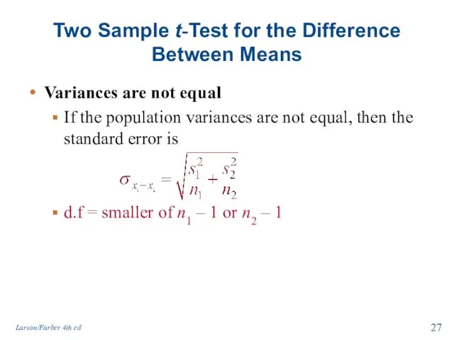 Variances are not equal If the population variances are not equal, then the