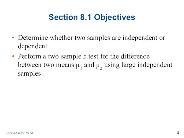 Section 8.1 Objectives Determine whether two samples are independent or