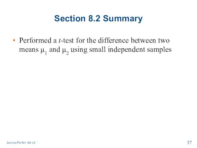 Section 8.2 Summary Performed a t-test for the difference between