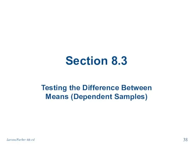 Section 8.3 Testing the Difference Between Means (Dependent Samples) Larson/Farber 4th ed