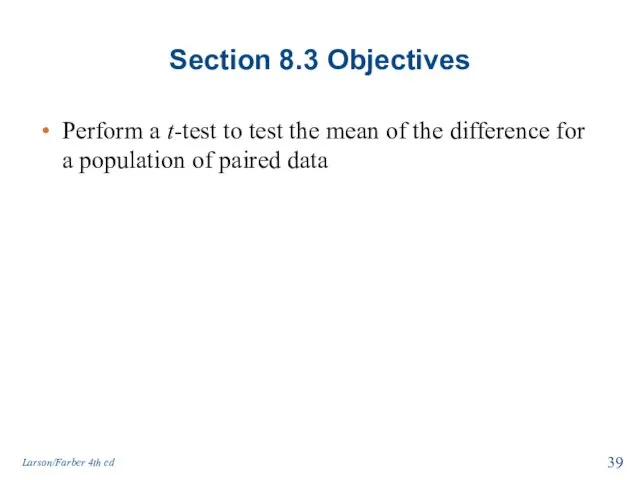 Section 8.3 Objectives Perform a t-test to test the mean of the difference