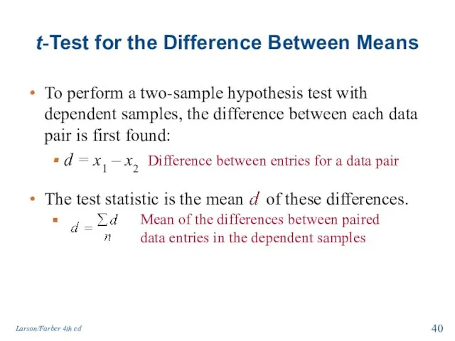 The test statistic is the mean of these differences. t-Test for the Difference