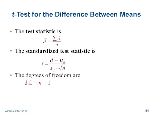 t-Test for the Difference Between Means The test statistic is The standardized test