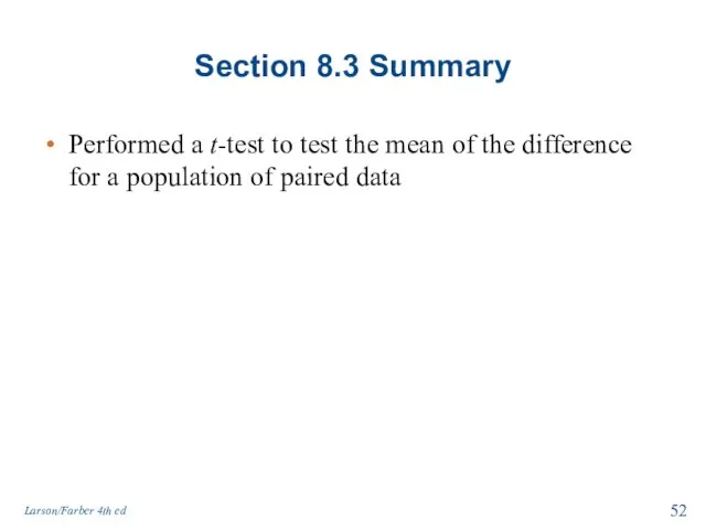 Section 8.3 Summary Performed a t-test to test the mean of the difference
