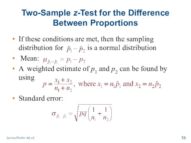 Two-Sample z-Test for the Difference Between Proportions If these conditions are met, then
