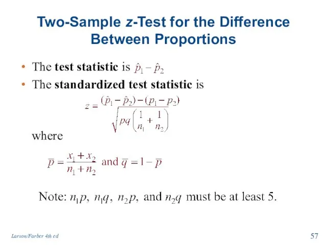 Two-Sample z-Test for the Difference Between Proportions The test statistic is The standardized