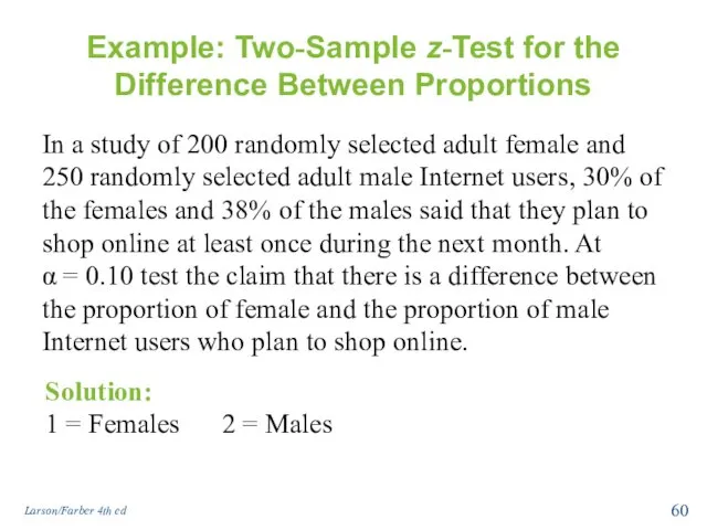 Example: Two-Sample z-Test for the Difference Between Proportions In a study of 200