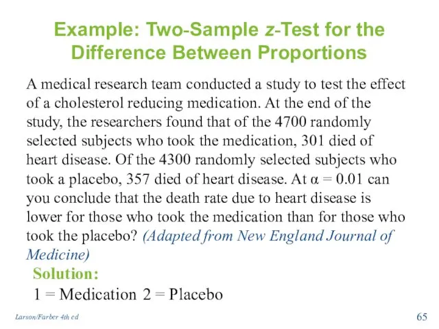 Example: Two-Sample z-Test for the Difference Between Proportions A medical research team conducted