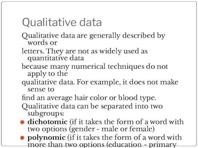 Qualitative data Qualitative data are generally described by words or
