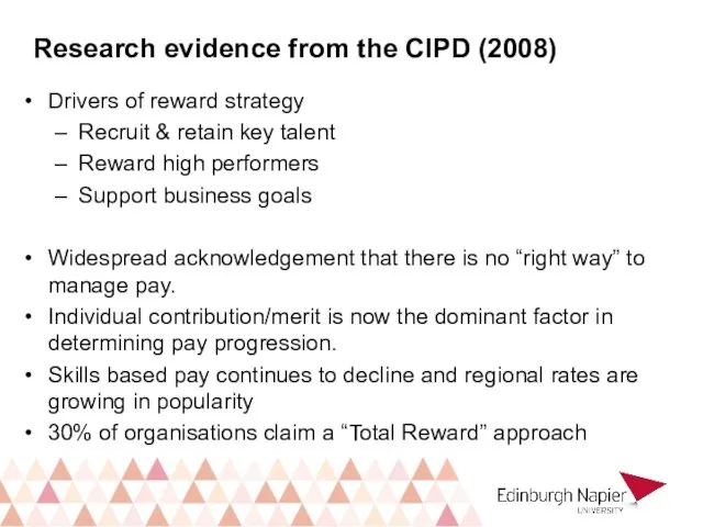 Research evidence from the CIPD (2008) Drivers of reward strategy