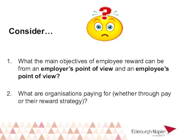 Consider… What the main objectives of employee reward can be