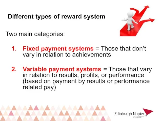 Different types of reward system Two main categories: Fixed payment