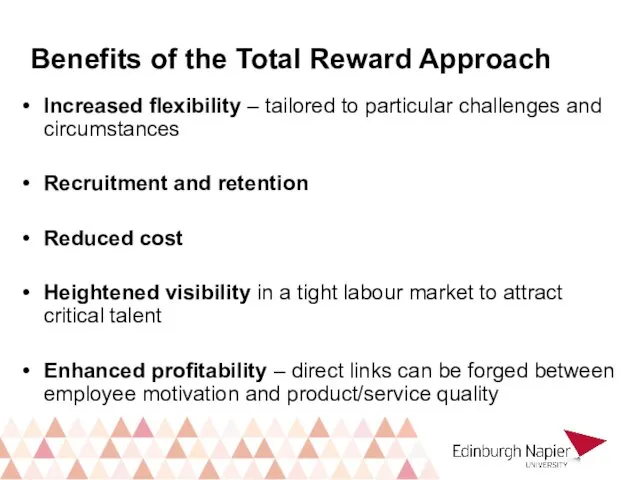 Benefits of the Total Reward Approach Increased flexibility – tailored