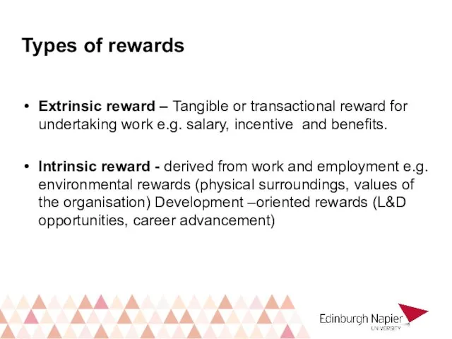 Types of rewards Extrinsic reward – Tangible or transactional reward