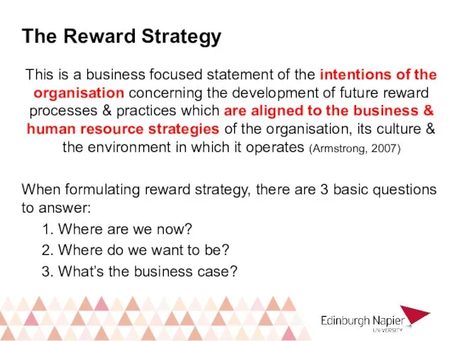 The Reward Strategy This is a business focused statement of