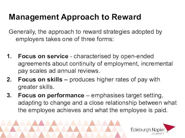 Management Approach to Reward Generally, the approach to reward strategies