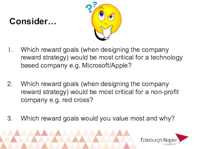 Consider… Which reward goals (when designing the company reward strategy)