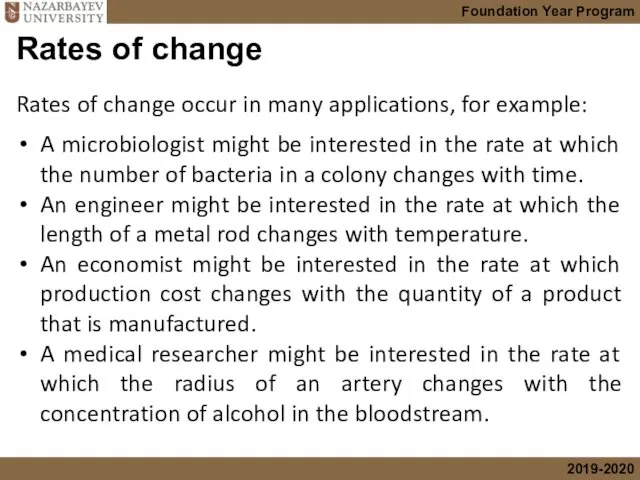 Rates of change Rates of change occur in many applications,