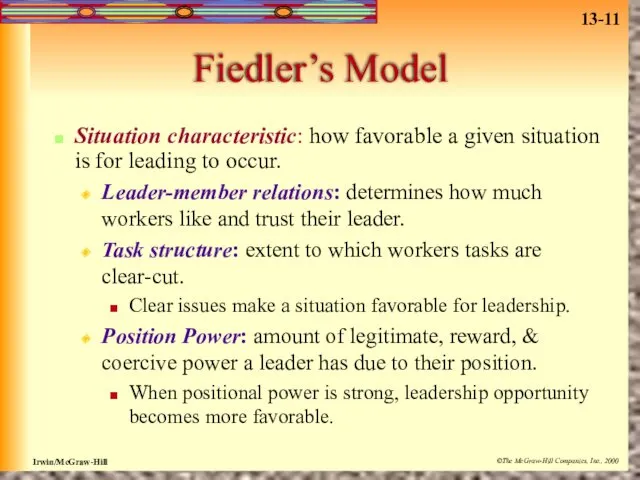 Fiedler’s Model Situation characteristic: how favorable a given situation is for leading to