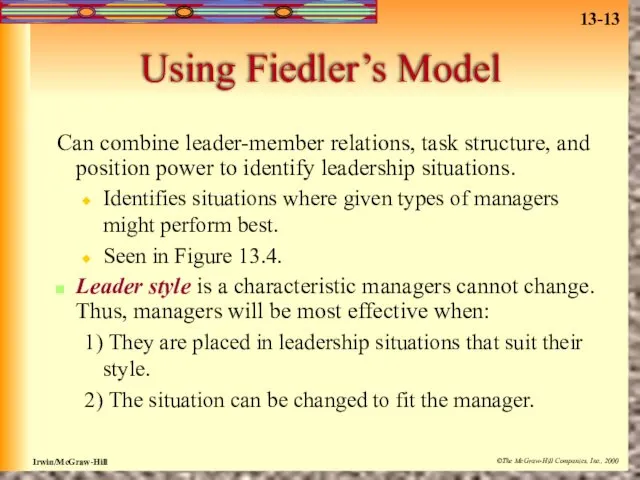 Using Fiedler’s Model Can combine leader-member relations, task structure, and position power to