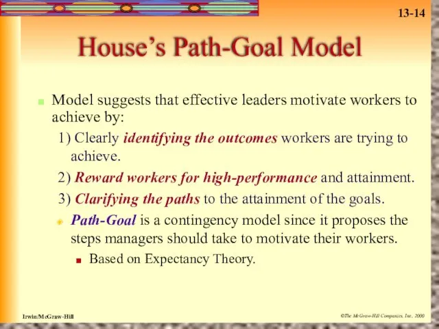 House’s Path-Goal Model Model suggests that effective leaders motivate workers to achieve by: