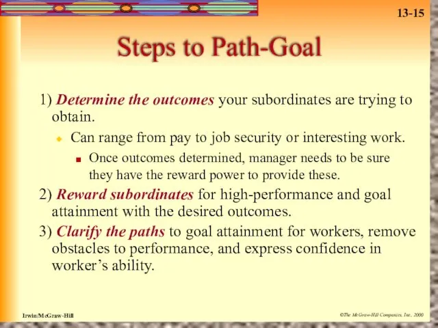 Steps to Path-Goal 1) Determine the outcomes your subordinates are trying to obtain.