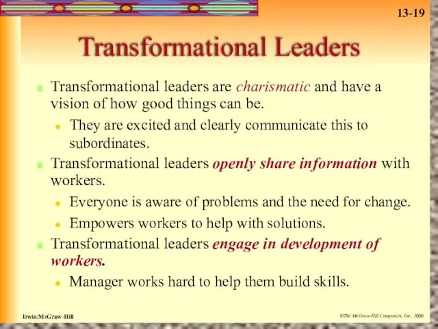 Transformational Leaders Transformational leaders are charismatic and have a vision of how good
