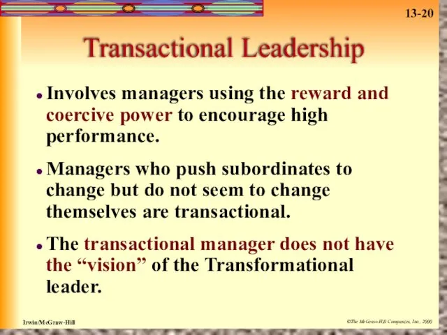 Transactional Leadership Involves managers using the reward and coercive power