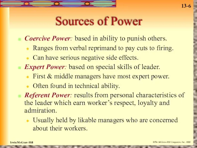 Sources of Power Coercive Power: based in ability to punish