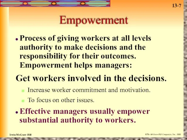 Empowerment Process of giving workers at all levels authority to make decisions and