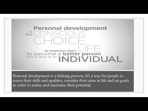 Personal development is a lifelong process. It’s a way for