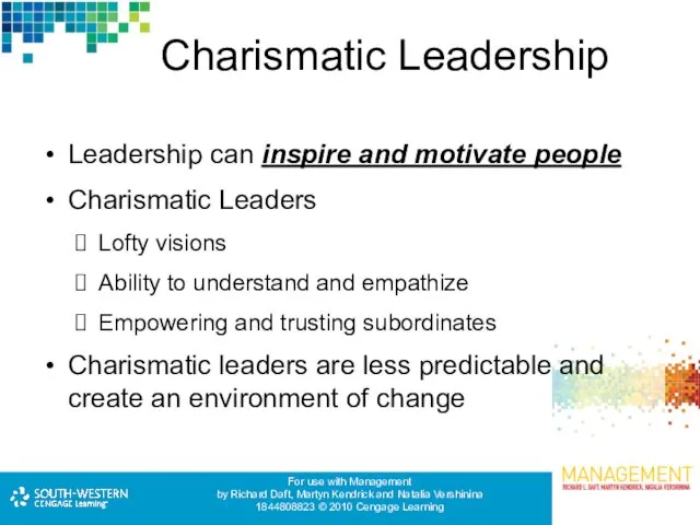 Charismatic Leadership Leadership can inspire and motivate people Charismatic Leaders